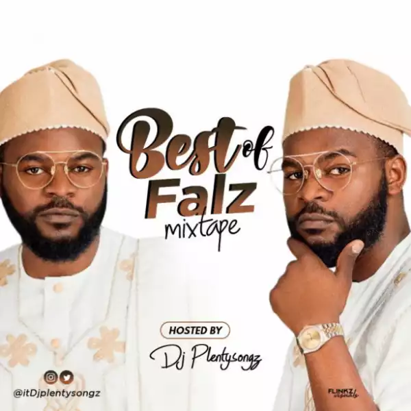 DJ PlentySongz - Best Of Falz Mix